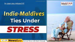 India-Maldives ties under Stress | Explained | UPSC