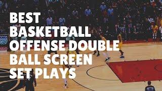 Best Basketball Offense Double Ball Screen Pick and Roll Set Plays