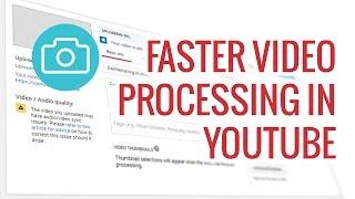 Faster Video Processing in YouTube - Quick Tip