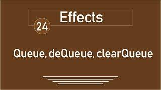 24 - ( jQuery Tutorial ) Effects:  Queue, dequeue,  clearQueue