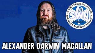 Scottish Wrestling Network Podcast | with "The Clyde River Killer" Alexander Darwin MacAllan