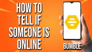 How To Tell If Someone Is Online Bumble Tutorial