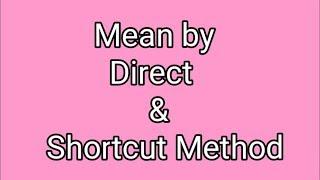 Mean by Direct & Short Cut Method