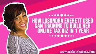 How Lusundra Everett Used SAN Training To Build Her Online Tax Biz In 1 Year