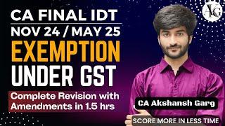 Exemption Under GST | Revision in 2 hrs | CA Final IDT Revision May/Nov 24 | CA Akshansh Garg