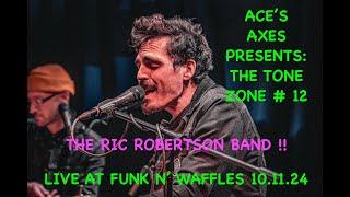 Ace's Axes Presents : The Tone Zone #12 with Ric Robertson band! Live @ funk N" Waffles 10.11.24!