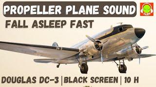 PROPELLER PLANE SOUND FOR FALL ASLEEP FAST | DOUGLAS DC-3 | BROWN NOISE BLACK SCREEN | #dc3 |️