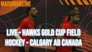 LIVE - Hawks Gold Cup Field Hockey - Calgary AB Canada