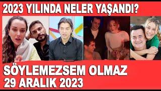 Söylemezsem Olmaz 29 Aralık 2023 / 2023 Yılında Magazin Dünyasında Neler Yaşandı?