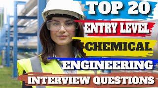 Top 20 Entry Level Chemical Engineering Interview Questions