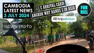 Cambodia news, 3 July 2024 - New E Arrival Card Steps! TripAdvisor Rates Angkor Wat 2nd! #ForRiel