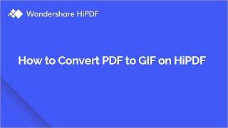 How to Convert PDF to GIF for Free Online | HiPDF