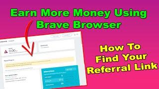 Earn More Money Using The Brave Browser And Find Your Referral Link