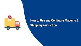 How to Use and configure Magento 2 shipping Restrict