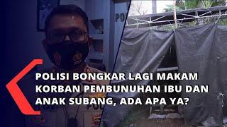 Polisi Bongkar Makam Korban Pembunuhan Ibu dan Anak Subang, Ada Apa?