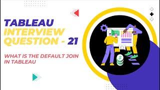 Tableau Interview Question - What is the default join in tableau