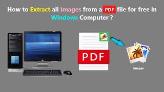 How to Extract all Images from a PDF file for free in Windows Computer ?