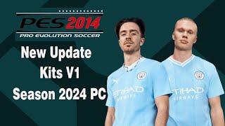 PES 2014 NEW UPDATE KITS V1 SEASON 2024 PC