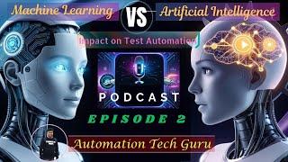 Episode 2 : Machine Learning vs Artificial Intelligence : Impacts on Test Automation | Software Test