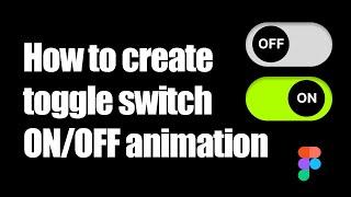 How to create a toggle on off button animation in figma?