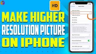 how to make higher resolution picture on iPhone 2023