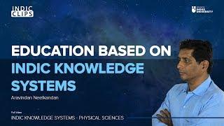 Education based on Indic Knowledge Systems - Aravindan Neelkandan