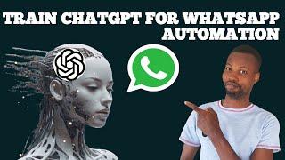 how to train chatgpt with your data for WhatsApp automation | close more sales on whatsapp