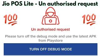 Jio pos lite unauthorised request problem please turn off the debug mode | jio pos lite app not open