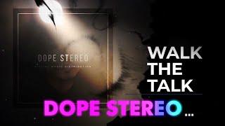 WALK THE TALK 13 : DOPE STEREO