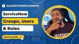 ServiceNow Users, Groups & Roles | ServiceNow Training | Learn ServiceNow