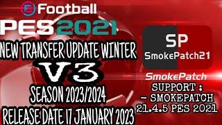 NEW TRANSFER UPDATE WINTER V3 SEASON 23/24 | SMOKEPATCH 21.4.5 PES 2021 | PC