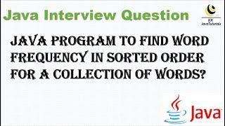 How will you find Word Frequency in sorted order for a collection of words? | Java Interview program