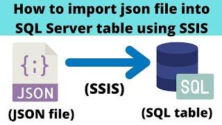 107 How to load json file in SSIS | Import json file to SQL Server using SSIS