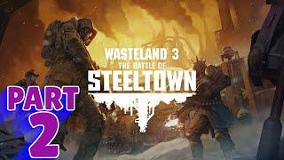 WASTELAND 3: BATTLE FOR STEELTOWN Walkthrough - PART 2 - FACTORY FRACAS