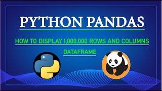 How To Display 1,000,000 rows and columns : Python Pandas