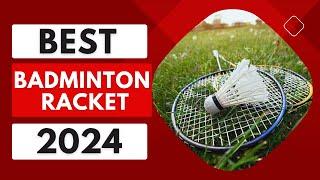 Top 10 Best Badminton Racket of 2024
