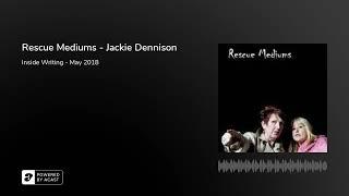 Rescue Mediums - Jackie Dennison