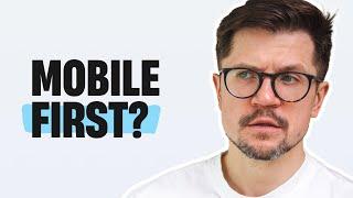 Is Mobile-First Design Still Relevant in 2025?