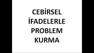 7.SINIF CEBİRSEL İFADELERLE PROBLEM KURMA Turgay Hoca Matematik SINAV UZMANI ile ANAHTAR ÇÖZÜMLER