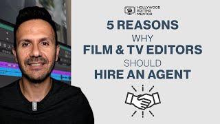 5 Reasons Why Film & TV Editors Should Hire An Agent