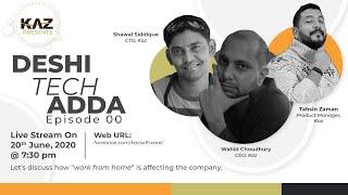 Kaz Presents: Deshi Tech Adda - Episode 00