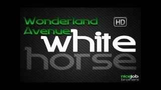 Wonderland Avenue-White Horse (Orjinal Mix)