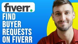 How to Find Buyer Requests on Fiverr 2024