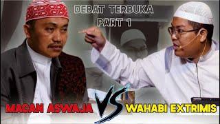 MACAN ASWAJA DEBAT PANAS DENGAN WAHABI EXTRIMIS, KALAH ARGUMEN BIKIN KACAU | PART 1