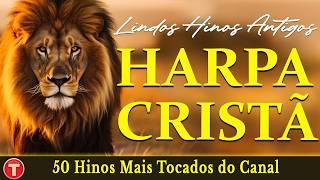 Louvores da Harpa Cristã  Os Melhores Hinos Da Harpa Cristã Que Cantam Em Nossa Igreja - Top 15