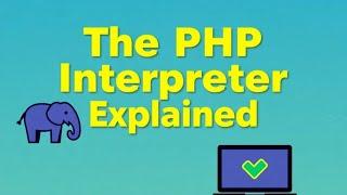 The PHP Interpreter Explained: How It Works! 