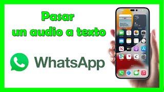 Como pasar un audio de WhatsApp a texto en iPhone