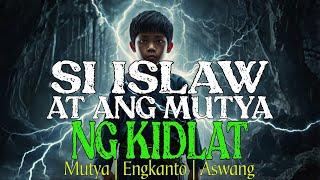 SI ISLAW AT ANG MUTYA NG KIDLAT | Mutya | Engkanto | Aswang