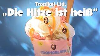 Tropikel Ltd - Die Hitze ist heiß