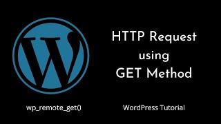 Perform HTTP request using GET method | wp_remote_get() | wp_remote_retrieve_body() | WordPress